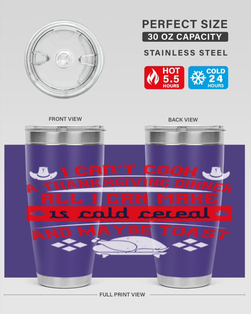 i can’t cook a thanksgiving dinner all i can make is cold cereal and maybe toast 31#- thanksgiving- Tumbler