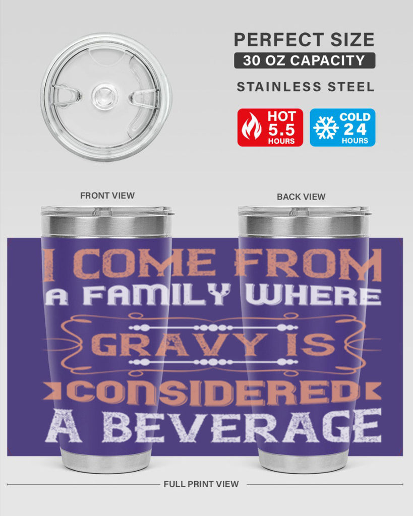 i come from a family where gravy is considered a beverage 30#- thanksgiving- Tumbler