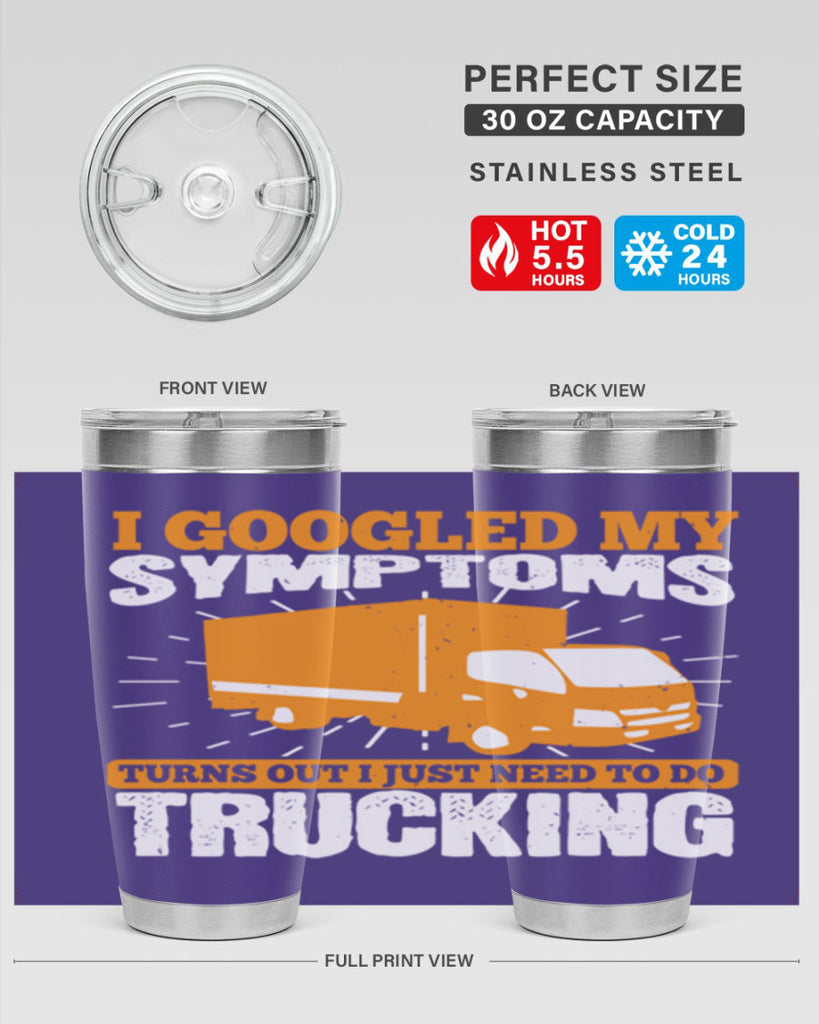 i googled my symptoms turns out i just need to do trucking Style 44#- truck driver- tumbler