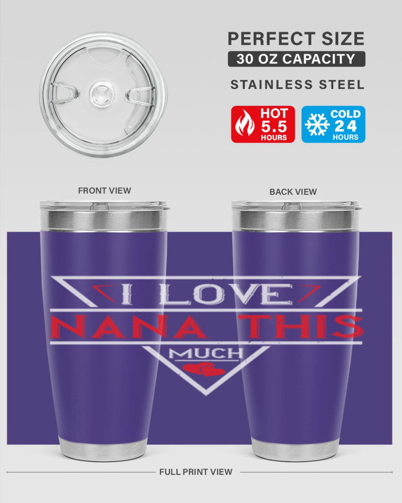 i love NANA THIS MUCH 25#- grandma - nana- Tumbler