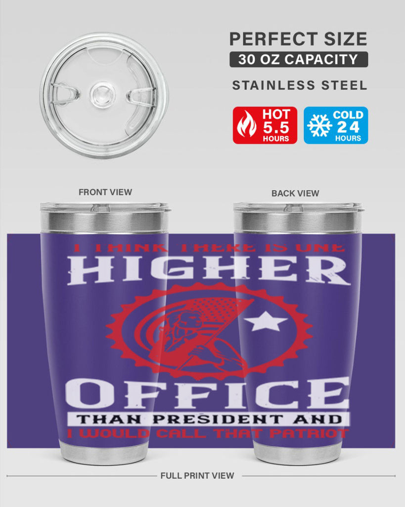 i think there is one higher office than president and i would call that patriot 58#- Veterns Day- Tumbler