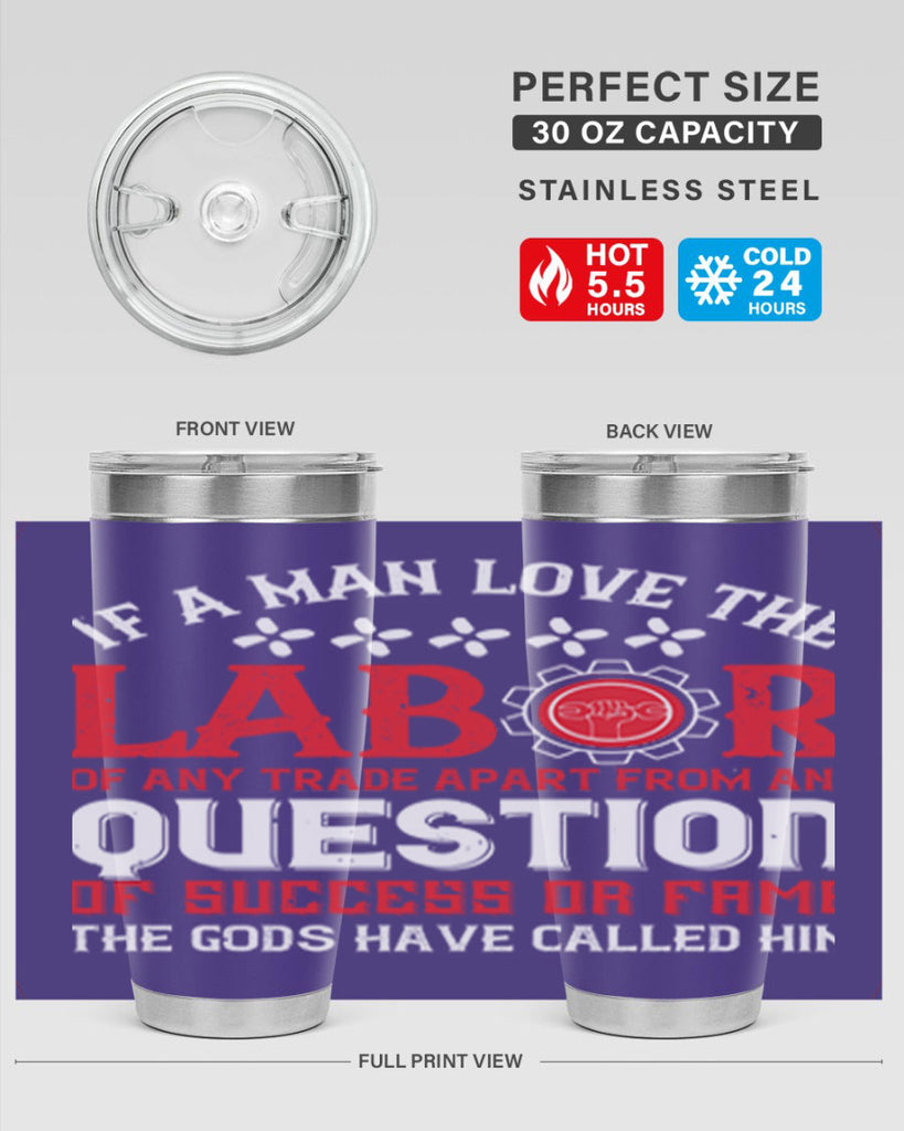 if a man love the labor of any trade apart from any question of success 36#- labor day- Tumbler
