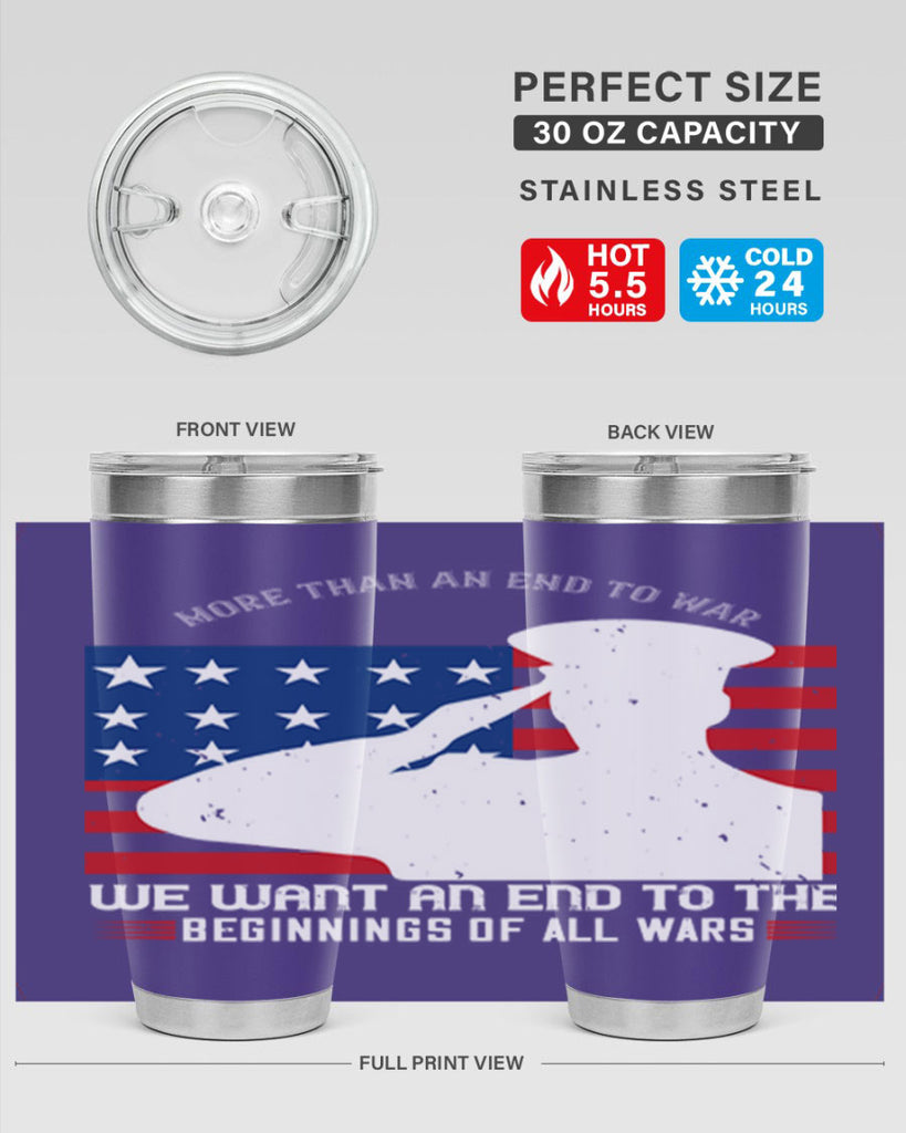 more than an end to war we want an end to the beginnings of all wars 98#- Veterns Day- Tumbler