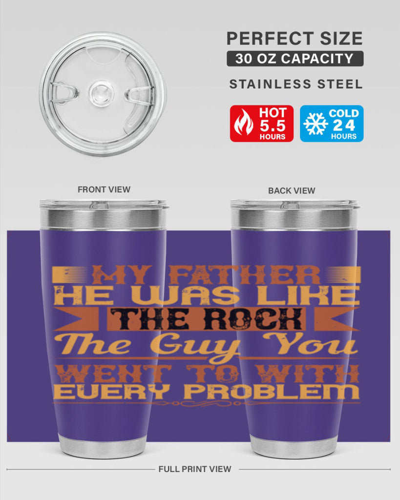 my father he was like the rock the guy you went to with every problem 38#- Parents Day- Tumbler