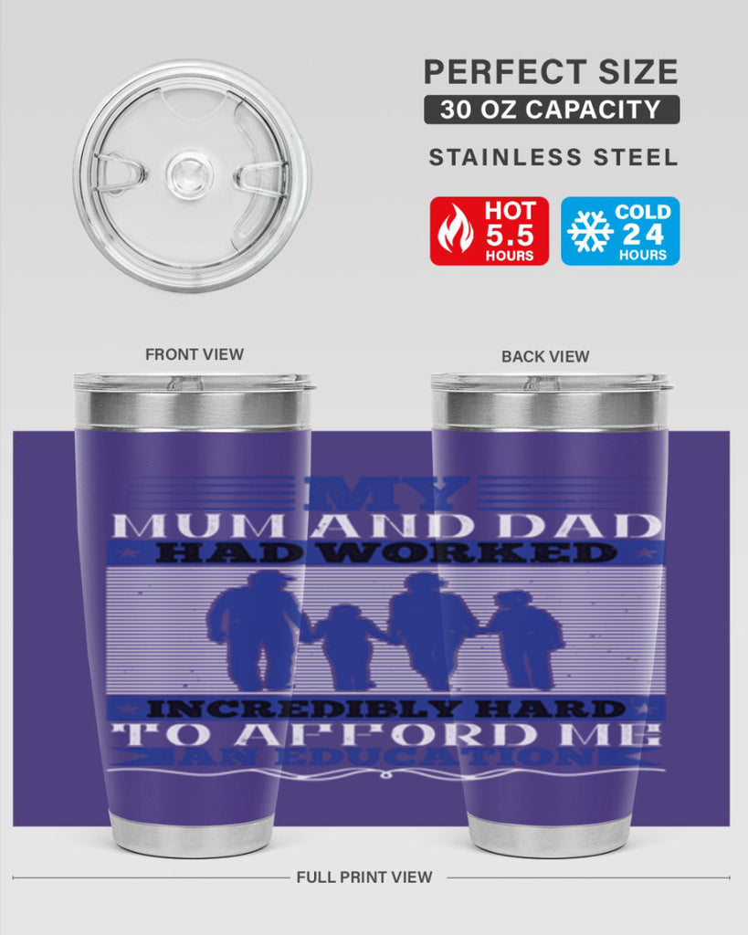 my mum and dad had worked incredibly hard to afford me an education 37#- Parents Day- Tumbler