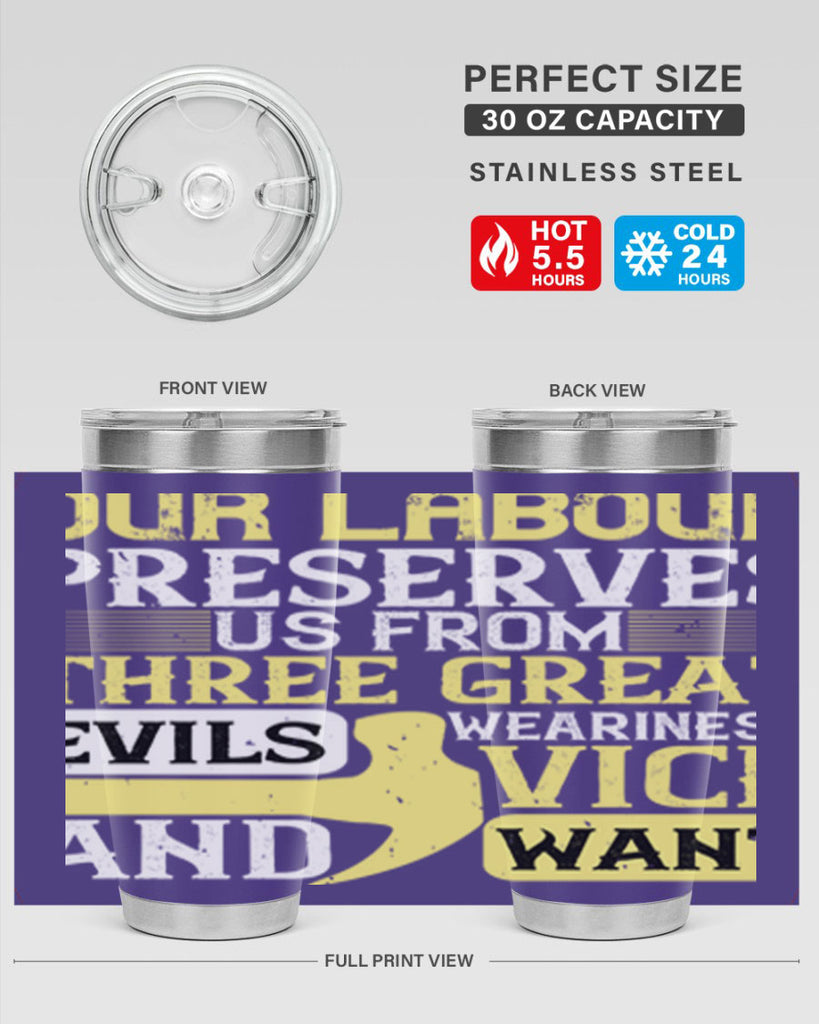 our labour preserves us from three great evils — weariness vice and want 20#- labor day- Tumbler
