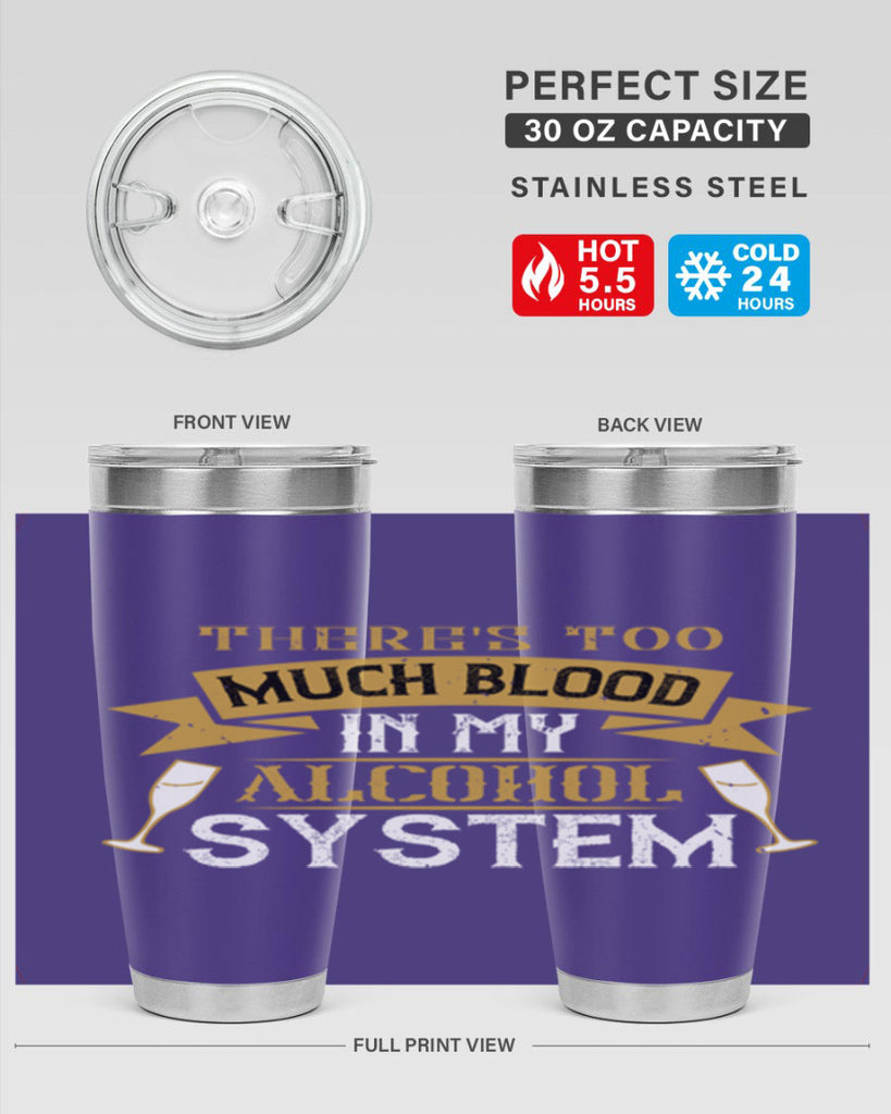 theres too much blood in my alcohol system 24#- drinking- Tumbler