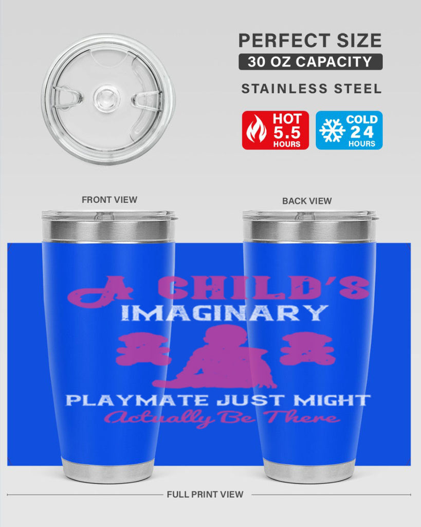 A child’s imaginary playmate just might actually be there Style 6#- baby- Tumbler