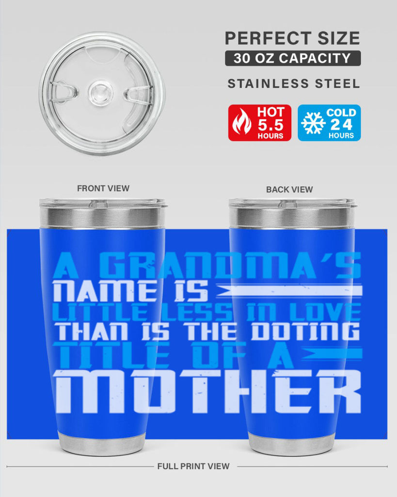 A grandma’s name is little less in love than is the doting title of a mother 75#- grandma - nana- Tumbler