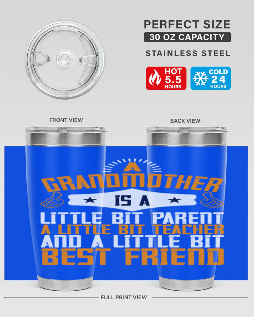 A grandmother is a little bit parent a little bit teacher and a little bit best friend 45#- grandma - nana- Tumbler