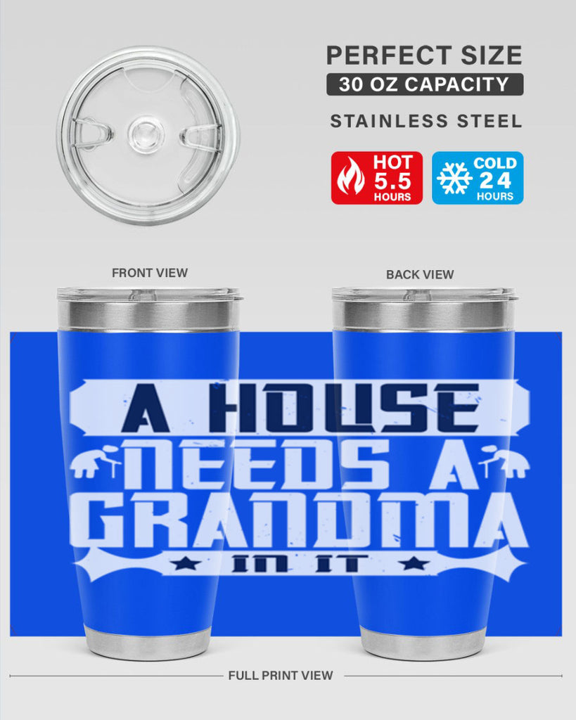 A house needs a grandma in it 94#- grandma - nana- Tumbler