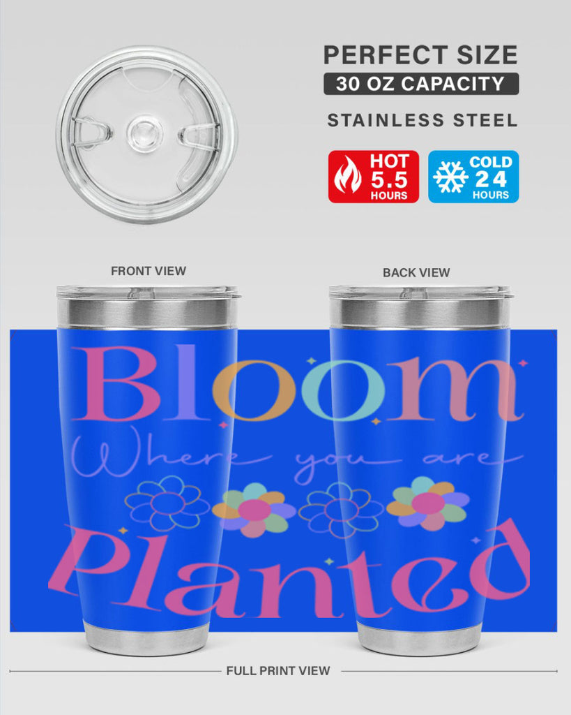 Bloom where you are planted77#- spring- Tumbler