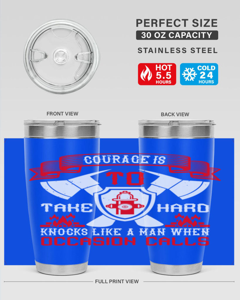 Courage is to take hard knocks like a man when occasion calls Style 86#- fire fighter- tumbler