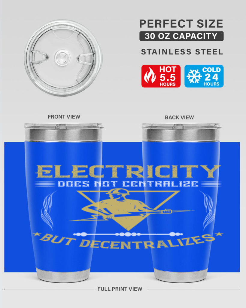 Electricity does not cetrlize but decentralizes Style 49#- electrician- tumbler