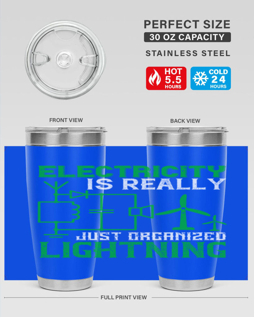 Electricity is really just organized lightning Style 45#- electrician- tumbler