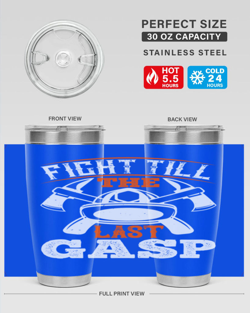 Fight till the last gasp Style 84#- fire fighter- tumbler