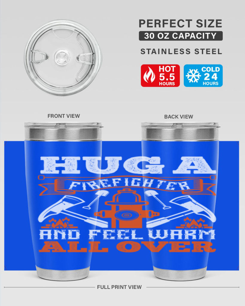 Hug a firefighter and feel warm all over Style 64#- fire fighter- tumbler