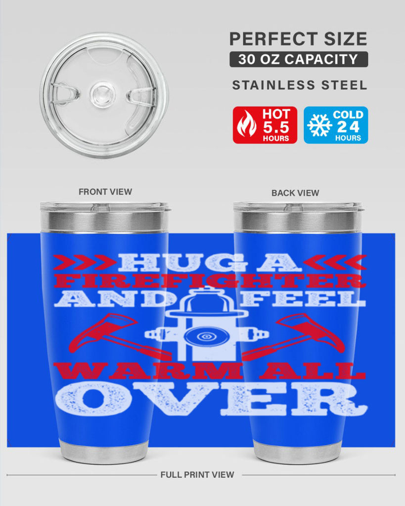 Hug a firefighter and feel warm all over Style 65#- fire fighter- tumbler