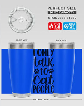 I Only Talk To Cat People Style 94#- cat- Tumbler