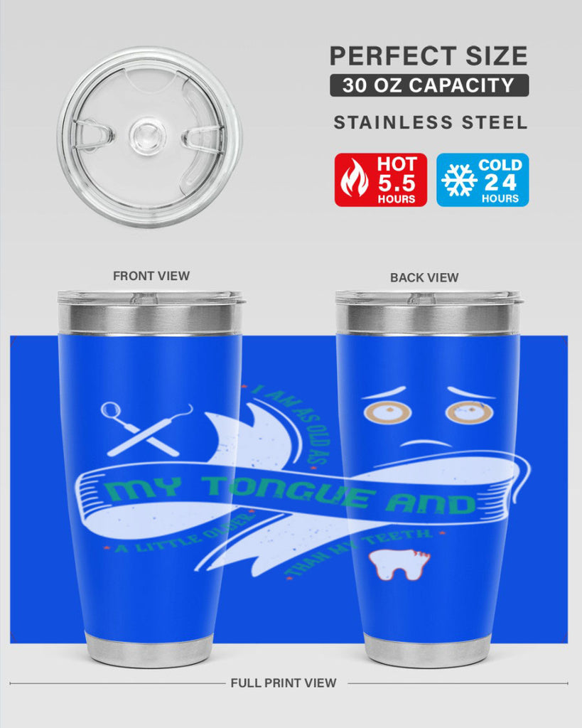 I am as old as my tongue and Style 37#- dentist- tumbler