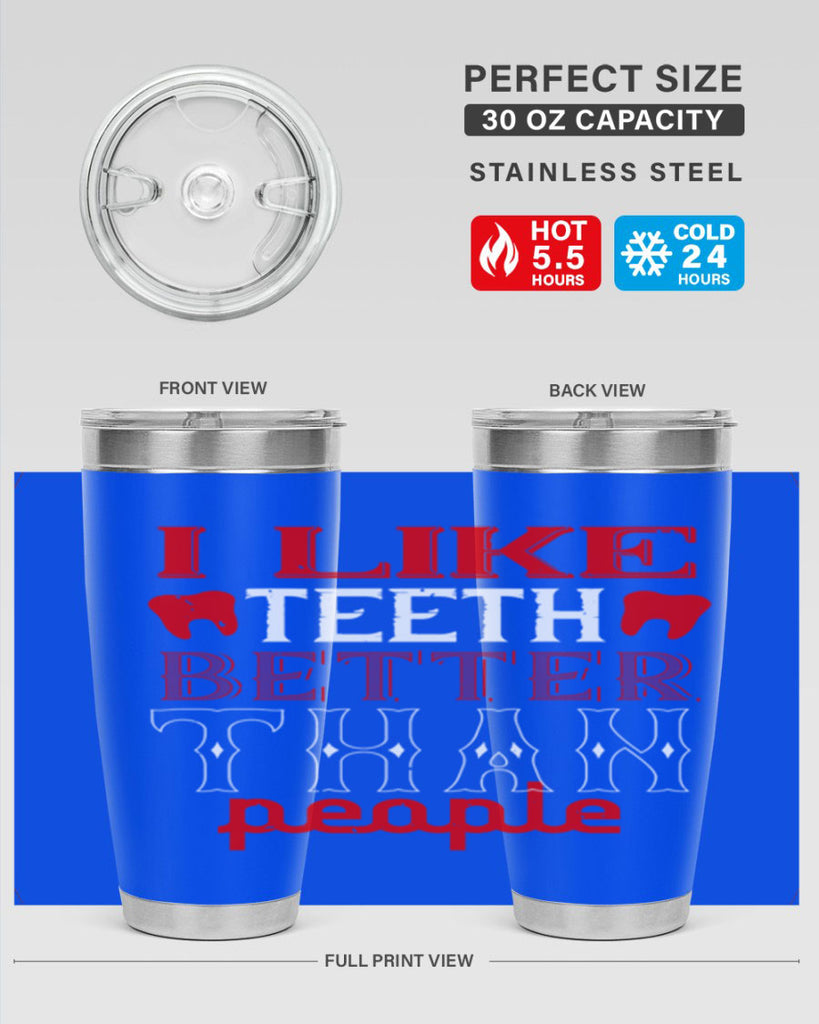 I like teeth better than people Style 36#- dentist- tumbler