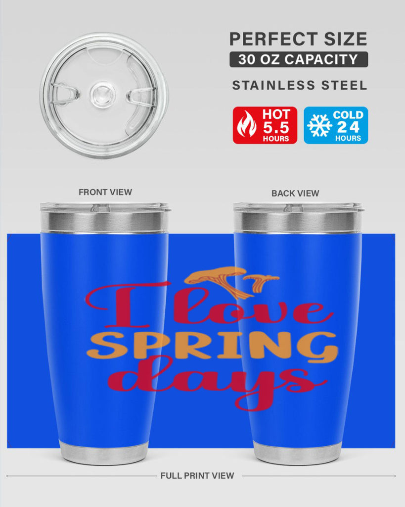 I love spring days 270#- spring- Tumbler