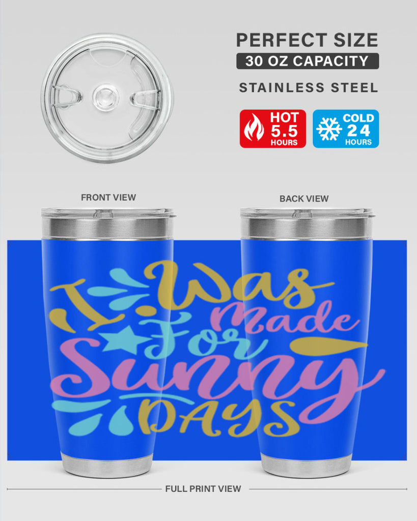 I was made for sunny days Style 63#- summer- Tumbler