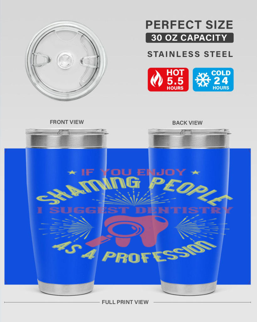 If you enjoy shaming people Style 31#- dentist- tumbler