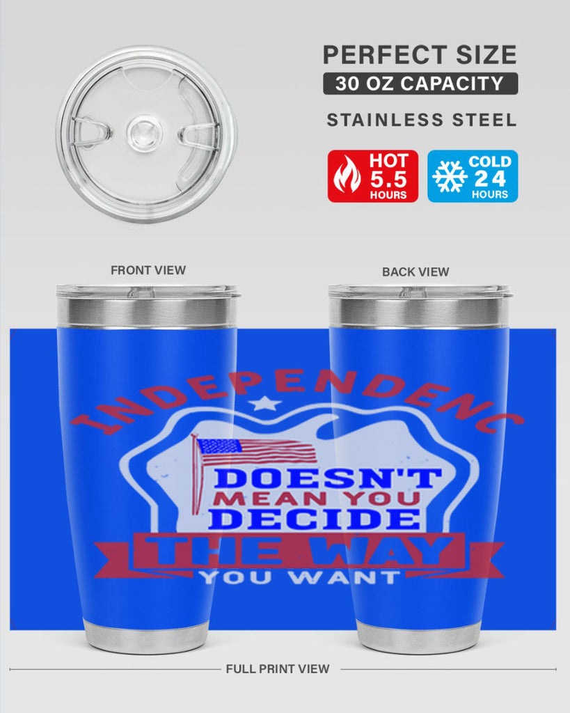 Independence doesnt mean you get to decide Style 23#- Fourt Of July- Tumbler
