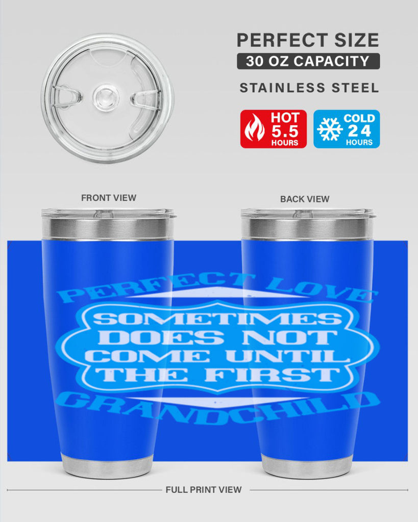 Perfect love sometimes does not come until the first grandchild 53#- grandma - nana- Tumbler