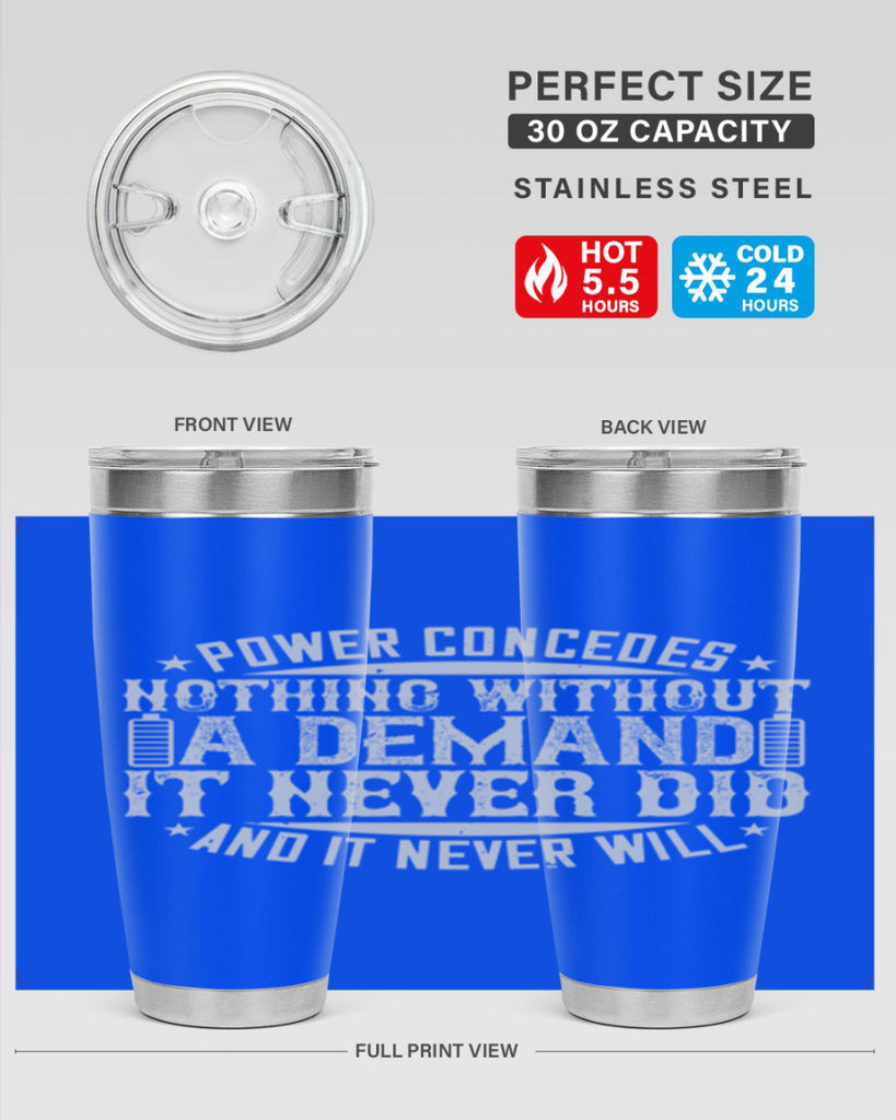 Power concedes nothing without a demand It never did and it never will Style 20#- electrician- tumbler