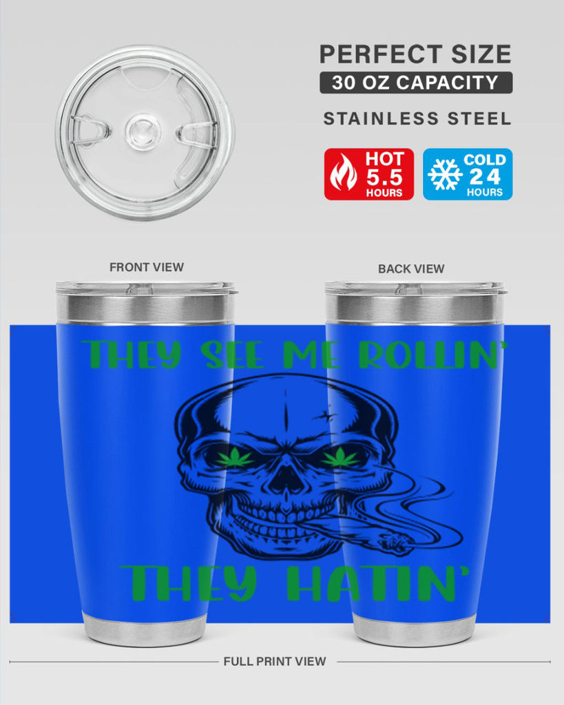 They See Me Rollin They Hatin 268#- marijuana- Tumbler