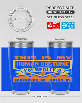 This Is My Human Costume Im Really A Rubber Duck Style 13#- duck- Tumbler