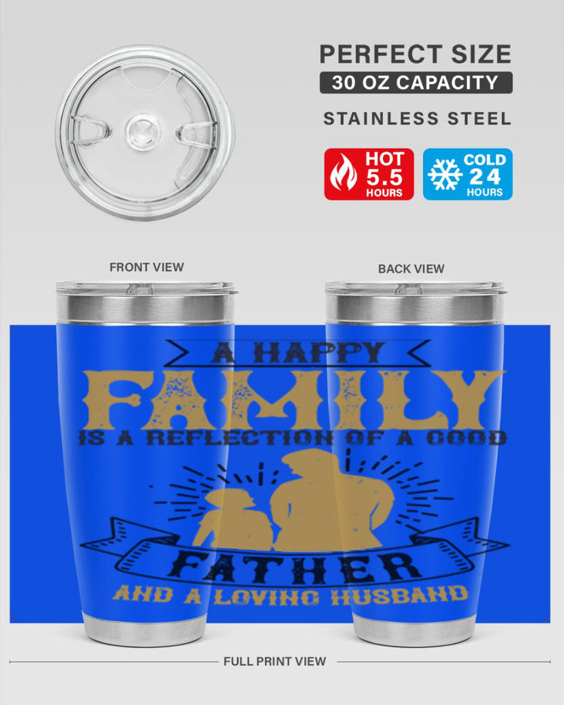 a happy family is a reflection of a good father and a loving husband 200#- fathers day- Tumbler