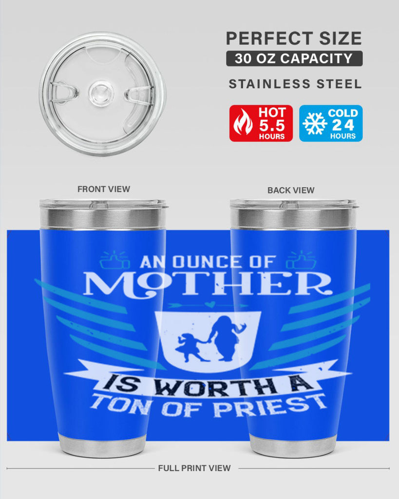 an ounce of mother is 92#- mothers day- Tumbler