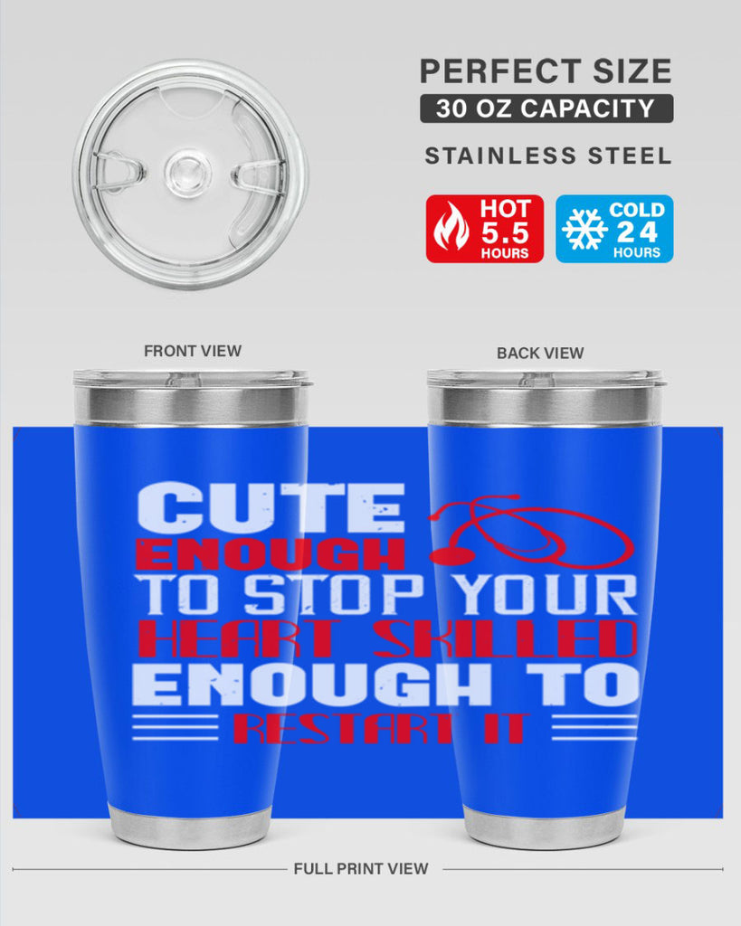 cute enough to stop your Style 236#- nurse- tumbler