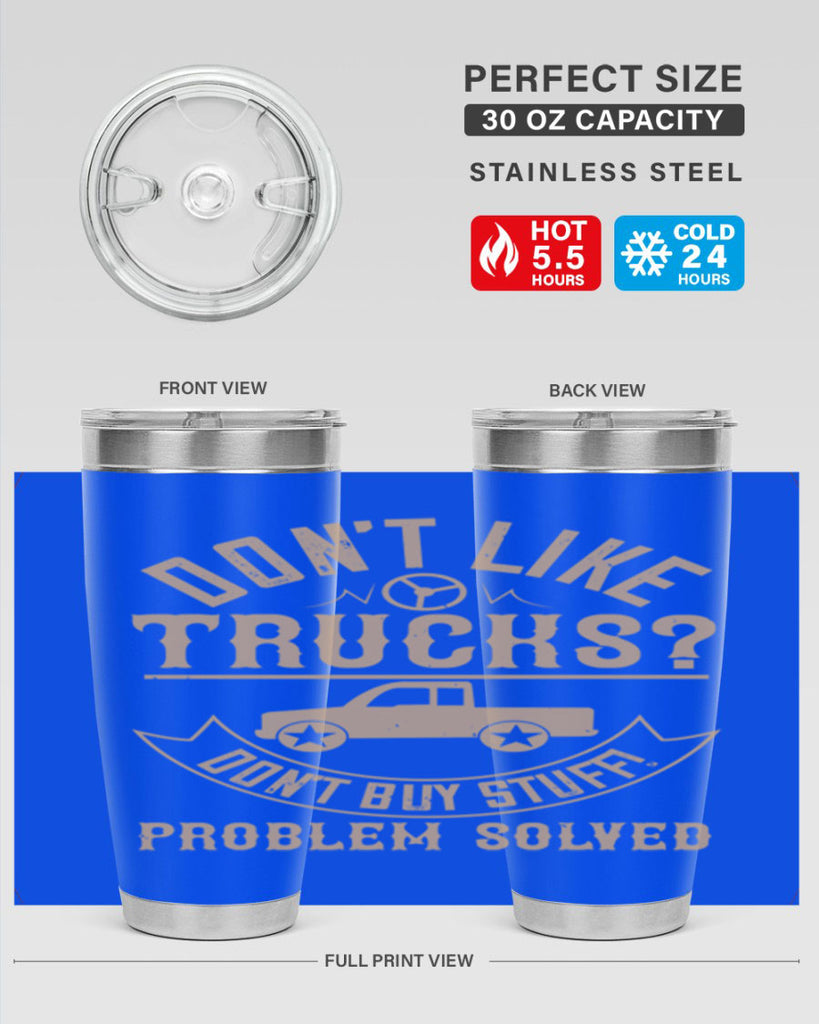 dont like truck dont buy stuff problem solved Style 6#- truck driver- tumbler