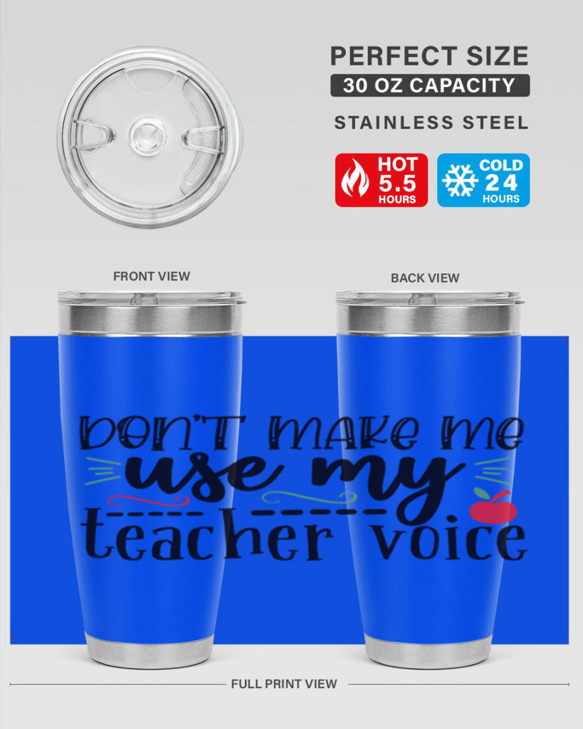 dont make me use my teacher voice Style 117#- teacher- tumbler