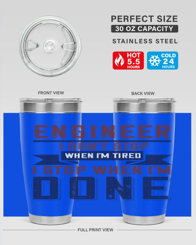 engineer i dont stop when im tired i stop when im done Style 65#- engineer- tumbler