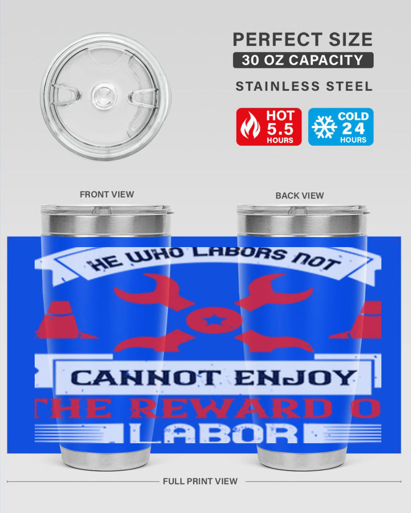 he who labors not cannot enjoy the reward of labor 38#- labor day- Tumbler