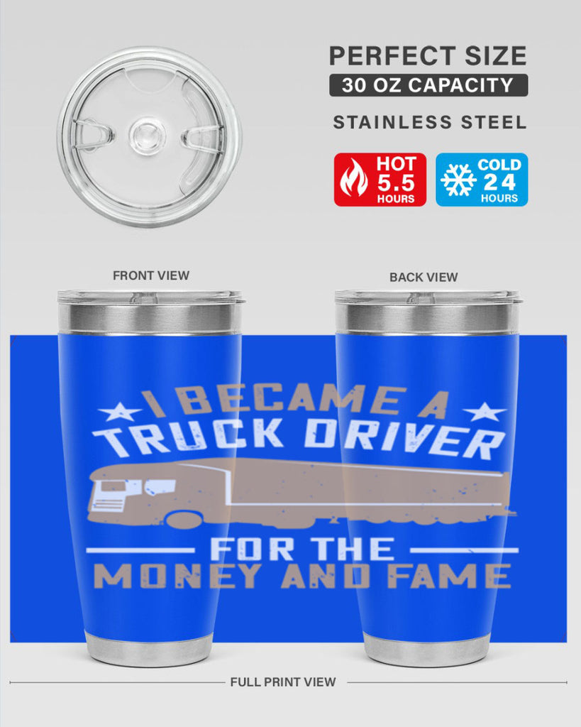 i became a truck driver for the money and fame Style 45#- truck driver- tumbler