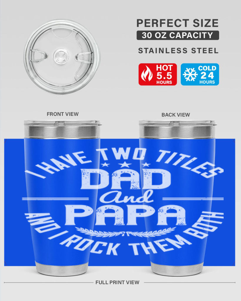i have two titles dad and papa i rock them both 243#- fathers day- Tumbler