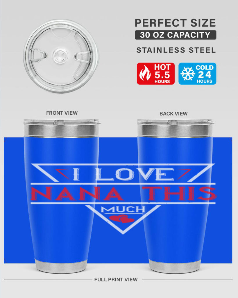 i love NANA THIS MUCH 25#- grandma - nana- Tumbler