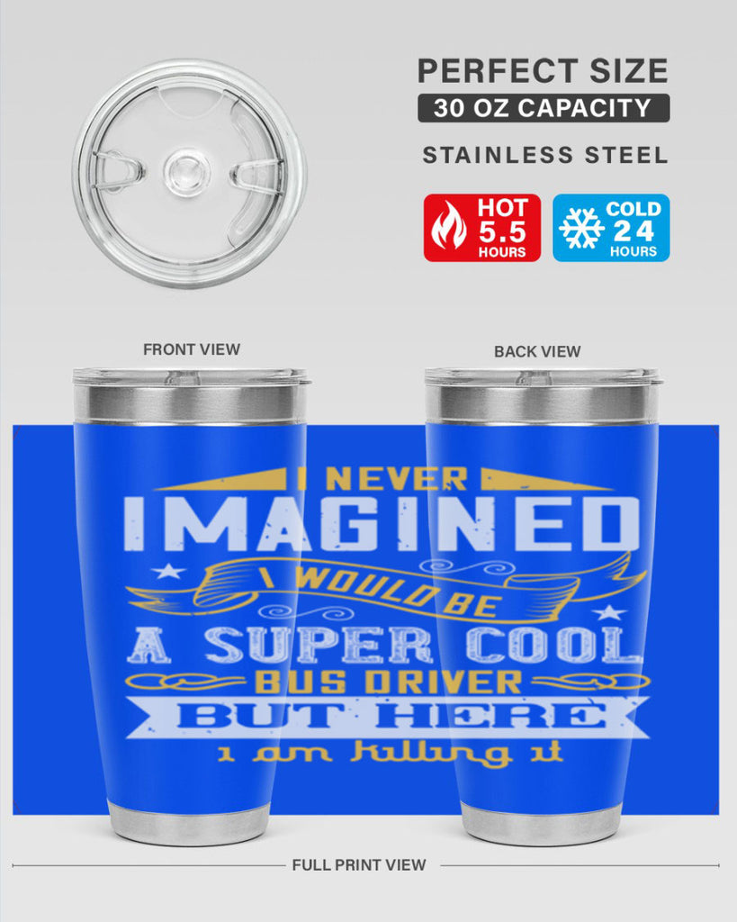 i never imagined i would be a super cool bus driver but here i am killing it Style 29#- bus driver- tumbler