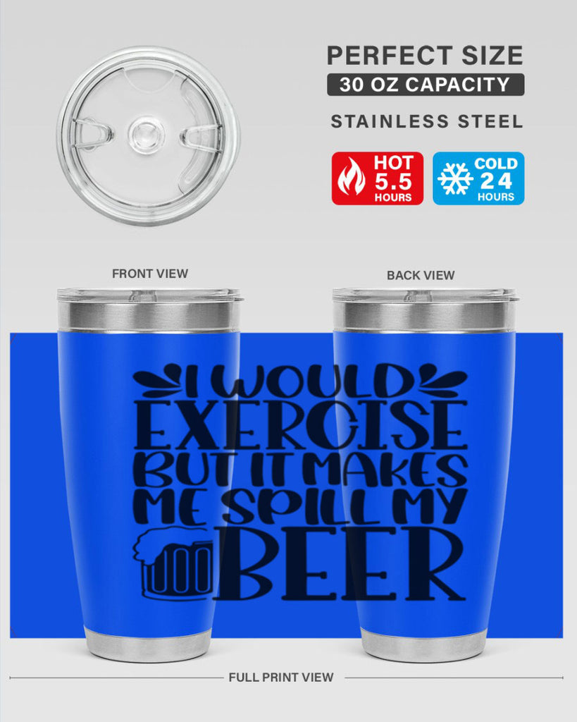 i would exercise but it makes 33#- beer- Tumbler
