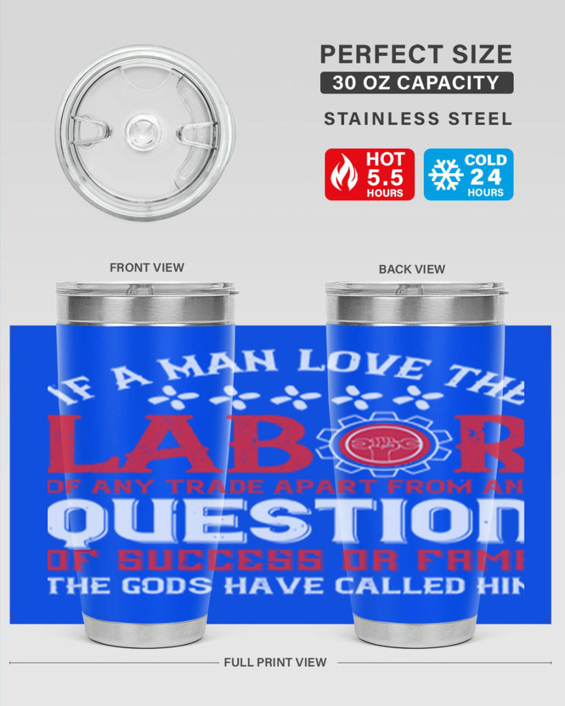 if a man love the labor of any trade apart from any question of success 36#- labor day- Tumbler