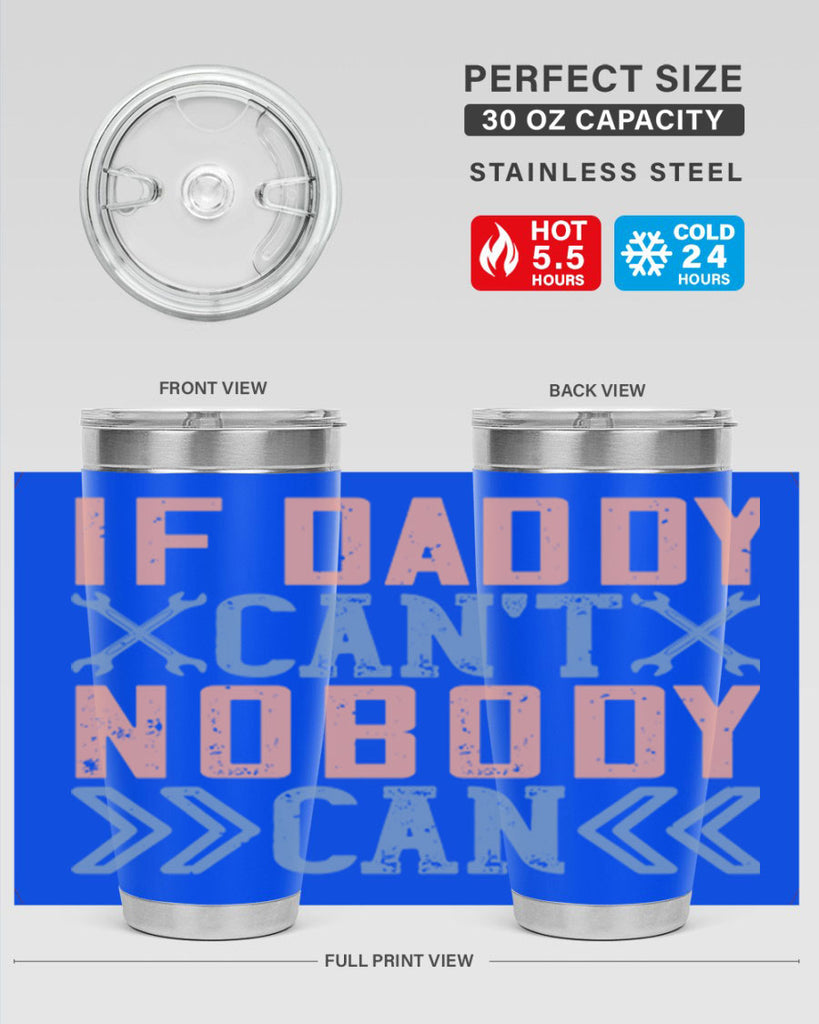 if daddy can’t nobody can 195#- fathers day- Tumbler