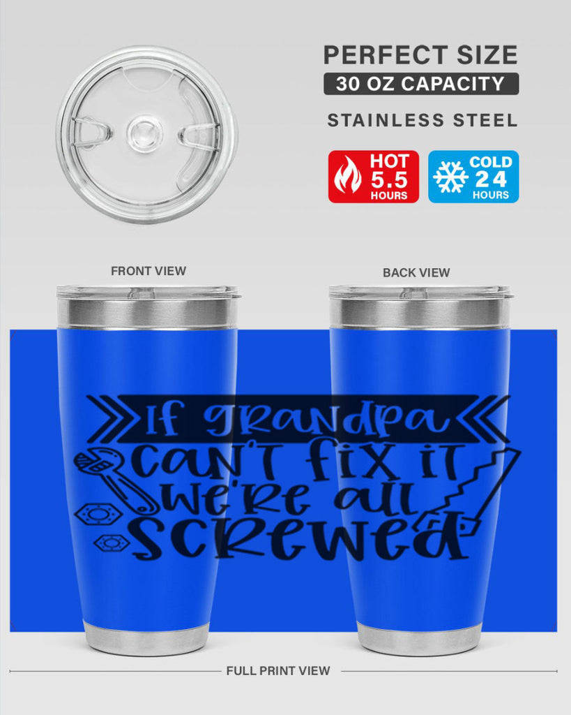 if grandpa cant fix it were all screwed 32#- fathers day- Tumbler