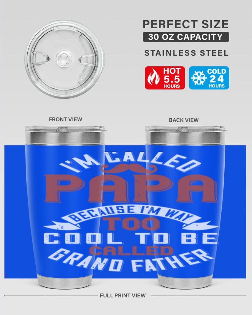 im called papa because im way too cool to be called grand father 229#- fathers day- Tumbler