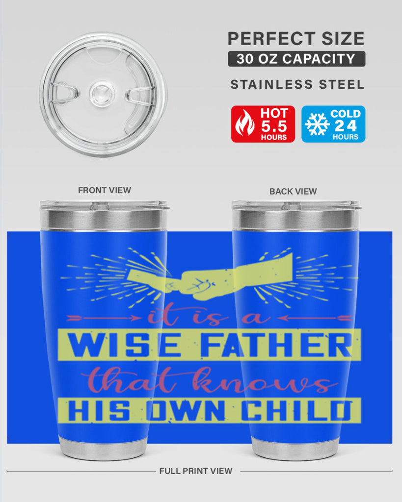 it is a wise father that 197#- fathers day- Tumbler